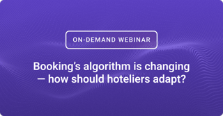 Booking’s algorithm is changing — how should hoteliers adapt?