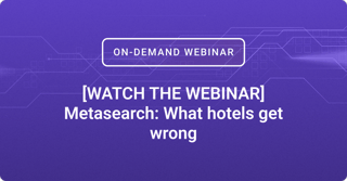 [WATCH THE WEBINAR] Metasearch: What hotels get wrong