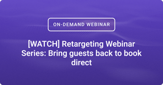 [WATCH] Retargeting Webinar Series: Bring guests back to book direct