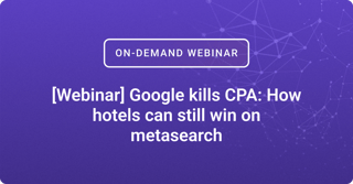 [Webinar] Google kills CPA: How hotels can still win on metasearch