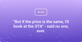 “But if the price is the same, I'll book at the OTA