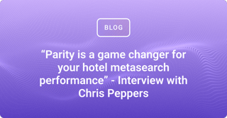 “Parity is a game changer for your hotel metasearch performance” - Interview with Chris Peppers