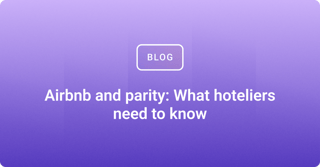 Airbnb and parity: What hoteliers need to know