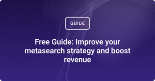 Free Guide: Improve your metasearch strategy and boost revenue