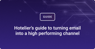 Hotelier’s guide to turning email into a high performing channel