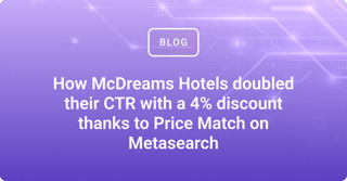 How McDreams Hotels doubled their CTR with a 4% discount thanks to Price Match on Metasearch