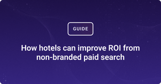 How hotels can improve ROI from non-branded paid search