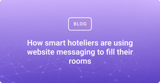 How smart hoteliers are using website messaging to fill their rooms