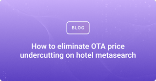 How to eliminate OTA price undercutting on hotel metasearch