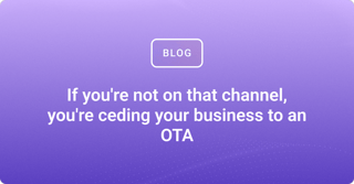 If you're not on that channel, you're ceding your business to an OTA