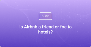 Is Airbnb a friend or foe to hotels?