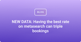 Having the best rate on metasearch can triple bookings