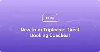 New from Triptease: Direct Booking Coaches!