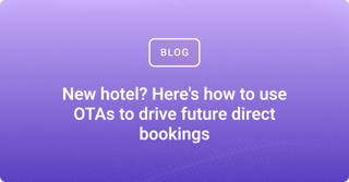 New hotel? Here's how to use OTAs to drive future direct bookings