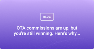 OTA commissions are up, but you're still winning. Here's why...