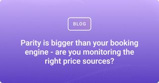 Parity is bigger than your booking engine - are you monitoring the right price sources?