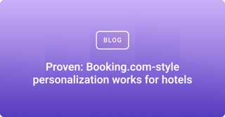 Proven: Booking.com-style personalization works for hotels