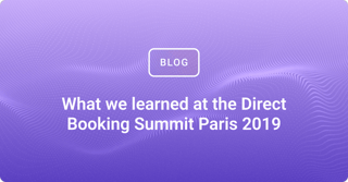 What we learned at the Direct Booking Summit Paris 2019