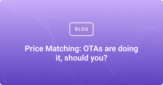 Price Matching: OTAs are doing it, should you?