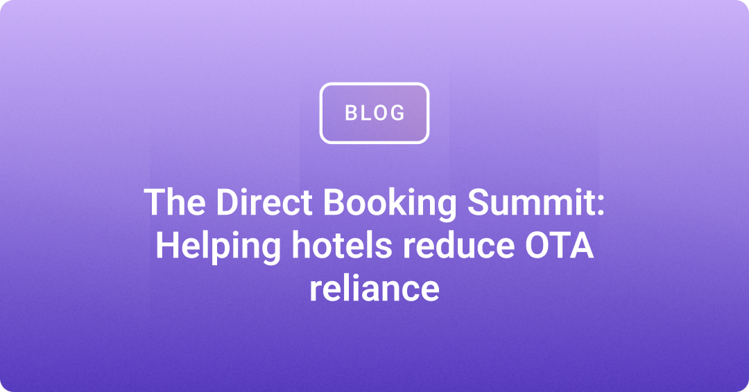 The Direct Booking Summit: Helping hotels reduce OTA reliance