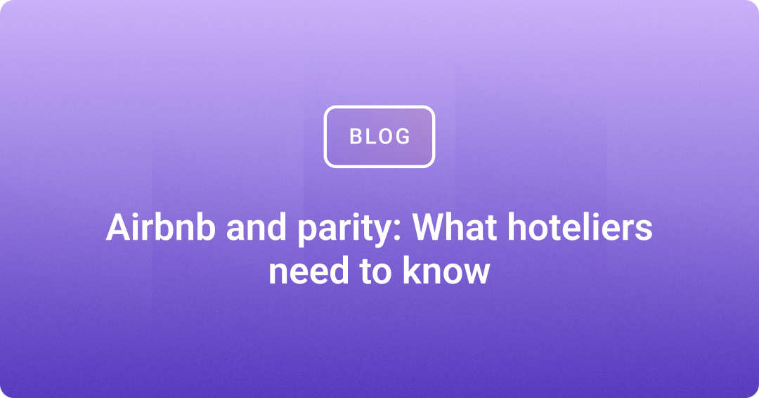 Airbnb and parity: What hoteliers need to know