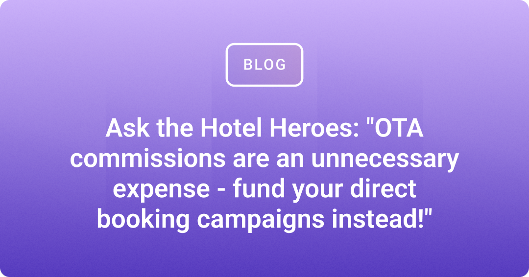 Ask the Hotel Heroes: OTA commissions are an unnecessary expense