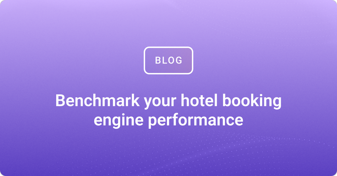 Benchmark your hotel booking engine performance