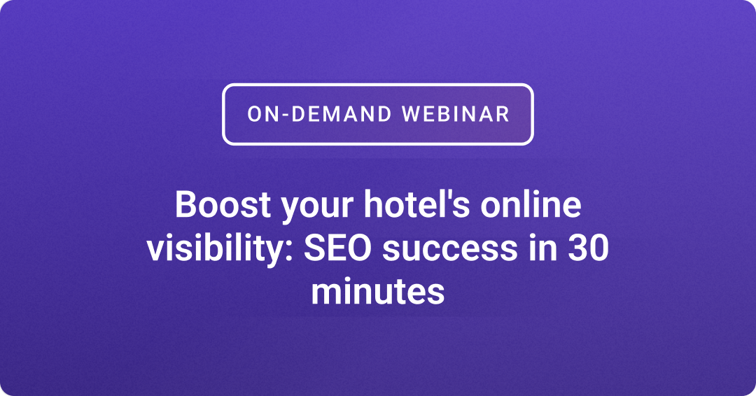 Boost your hotel's online visibility: SEO success in 30 minutes