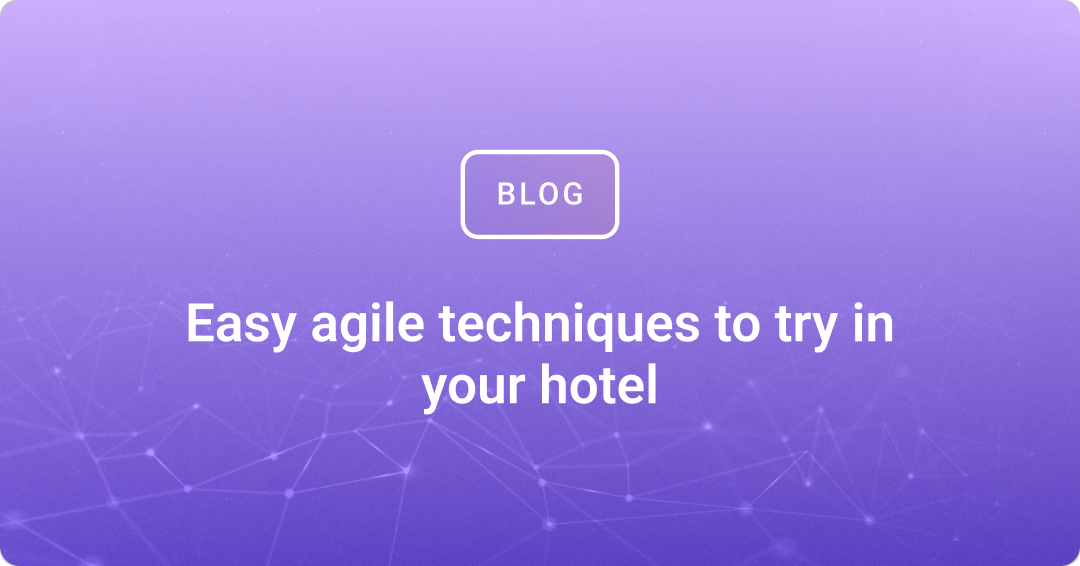 Easy agile techniques to try in your hotel