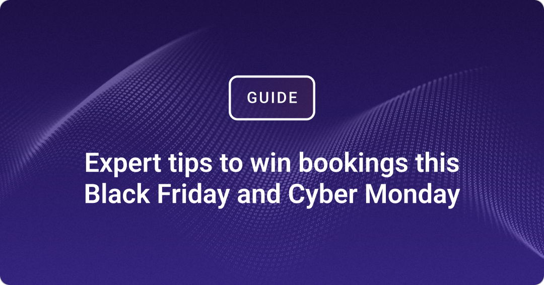 Expert tips to win bookings this Black Friday and Cyber Monday