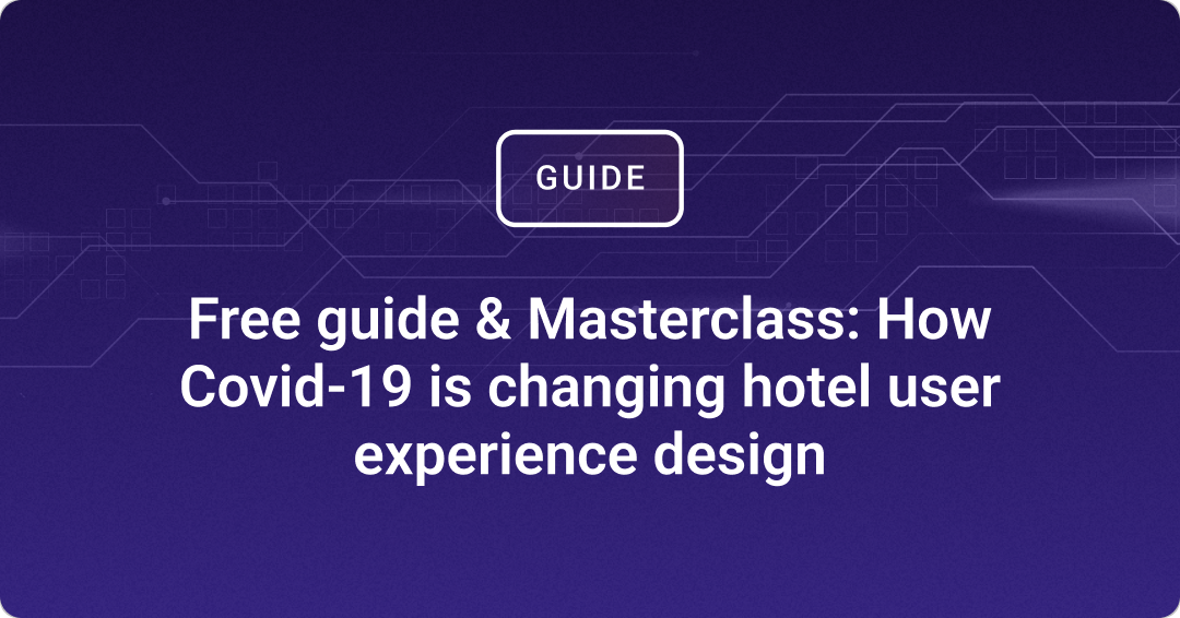 Free guide: How Covid-19 is changing hotel user experience design