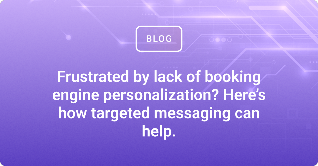 Frustrated by lack of booking engine personalization?