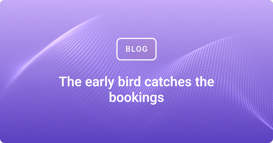 The early bird catches the bookings