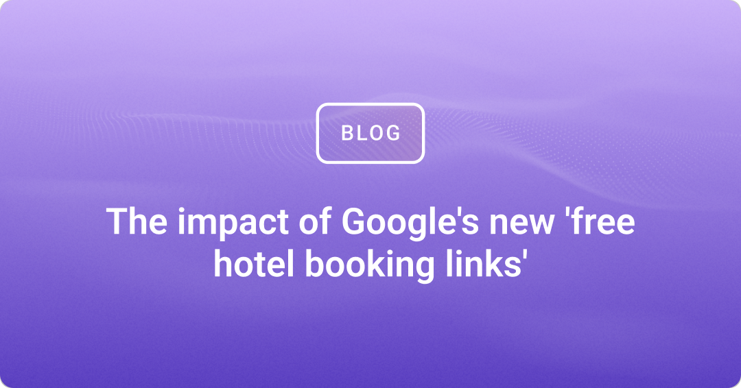 The impact of Google's new 'free hotel booking links'