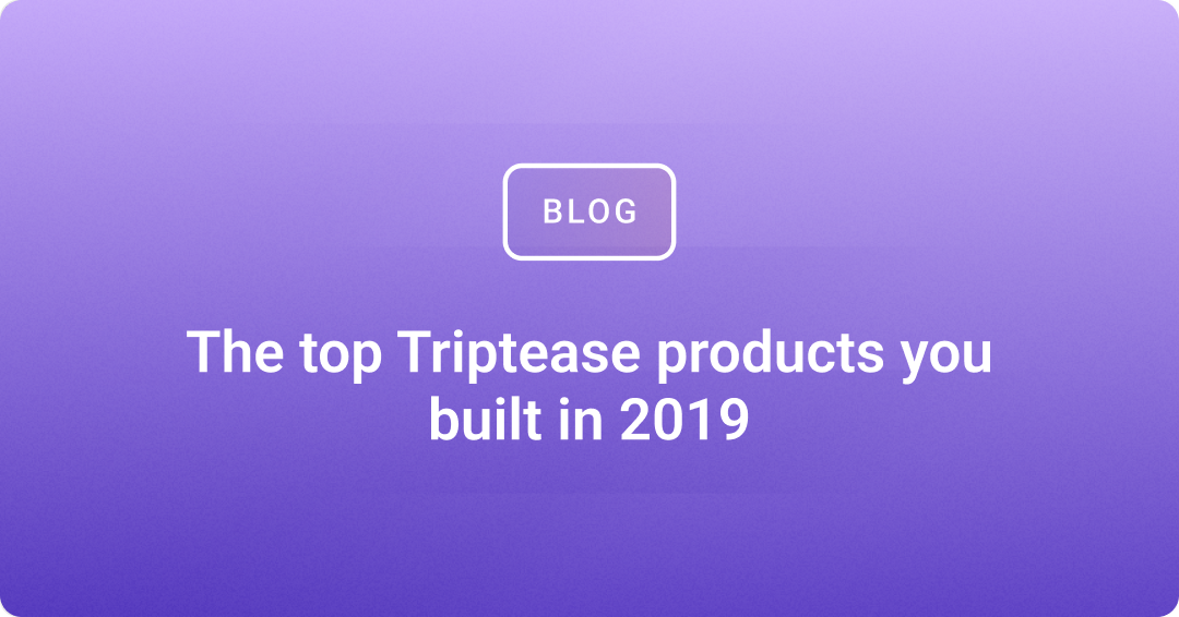 The top Triptease products you built in 2019