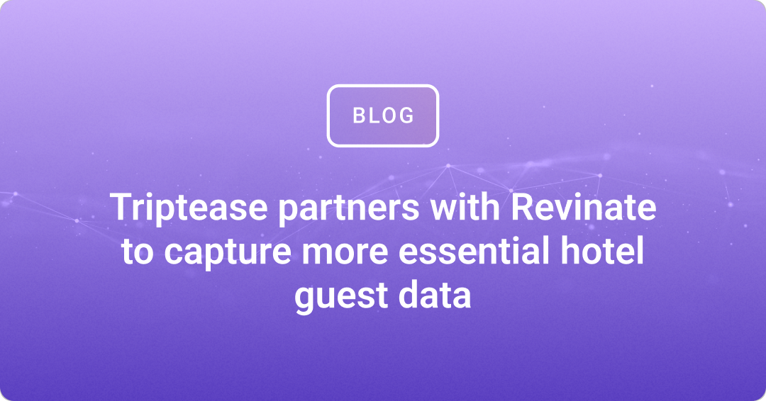 Triptease partners with Revinate to capture more hotel guest data