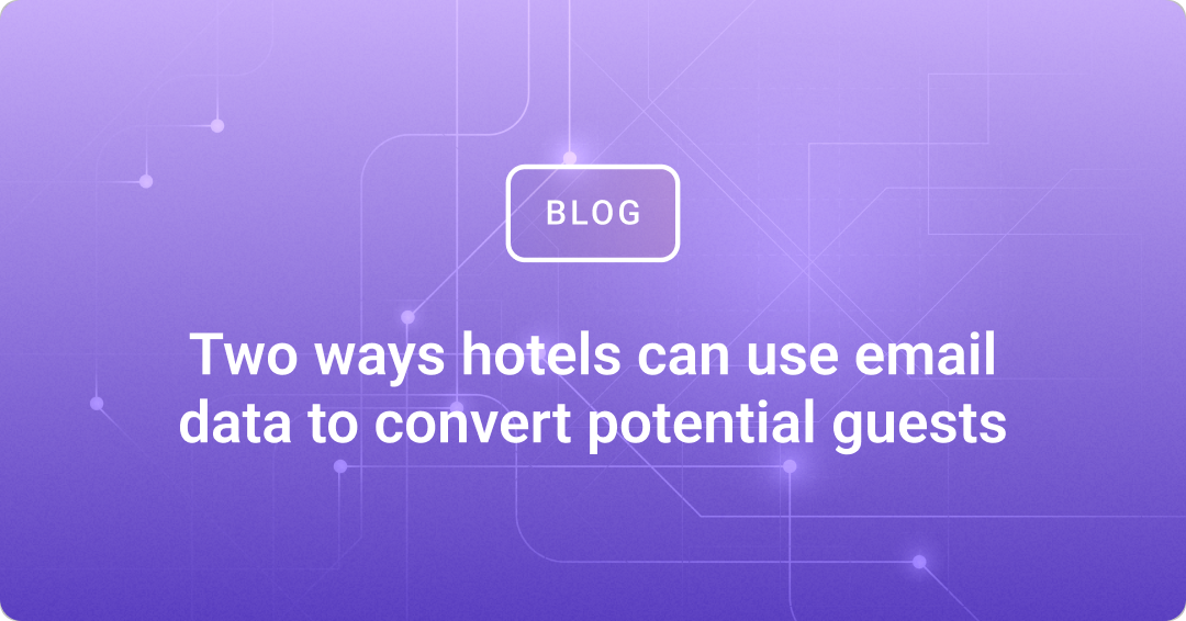 Two ways hotels can use email data to convert potential guests