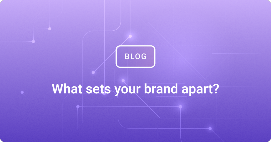 What sets your brand apart?