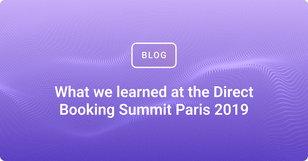 What we learned at the Direct Booking Summit Paris 2019