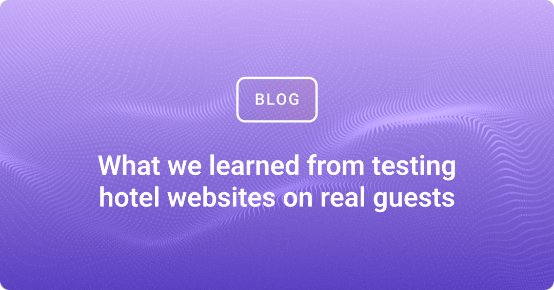 What we learned from testing hotel websites on real guests