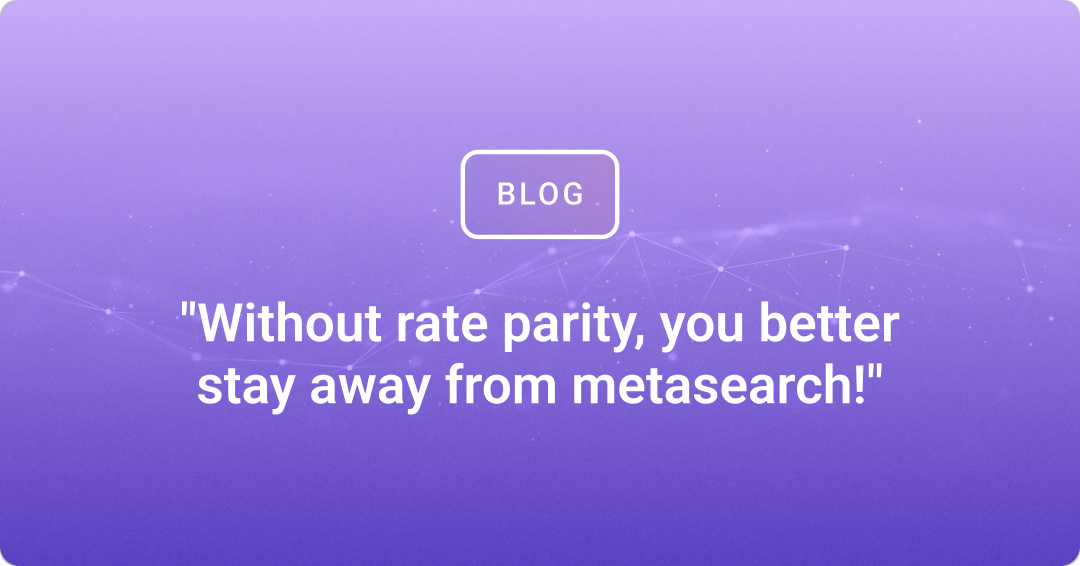 Without rate parity, you better stay away from metasearch!